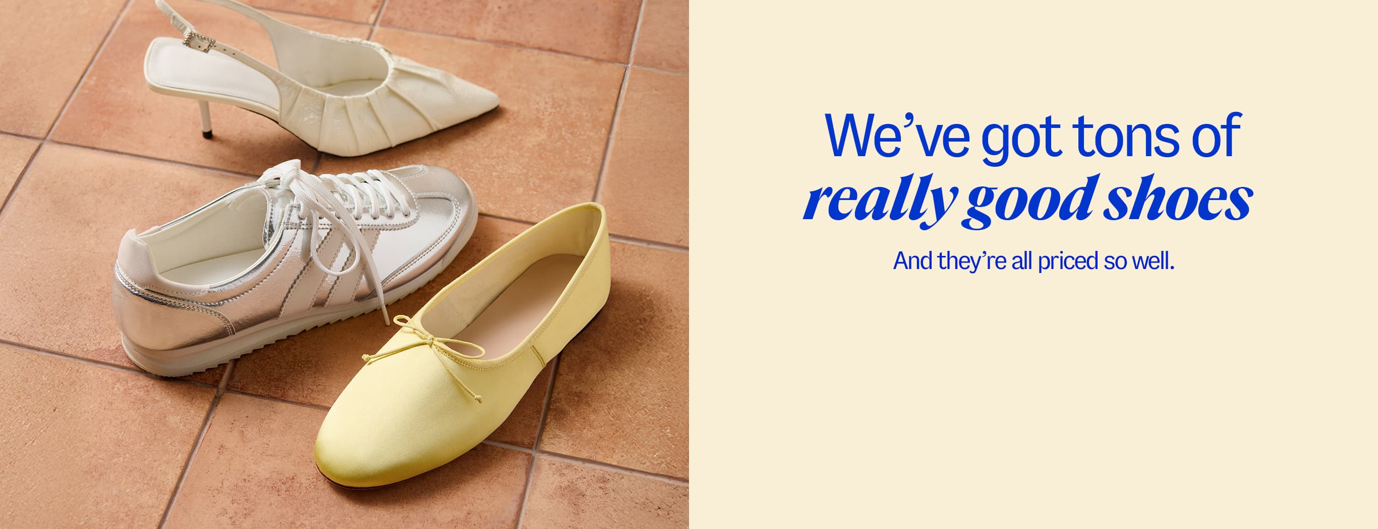 We've got tons of really good shoes.